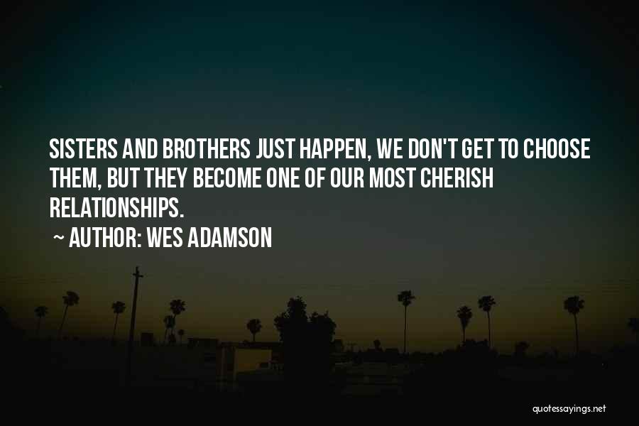 Brother And Sister Relationship Quotes By Wes Adamson