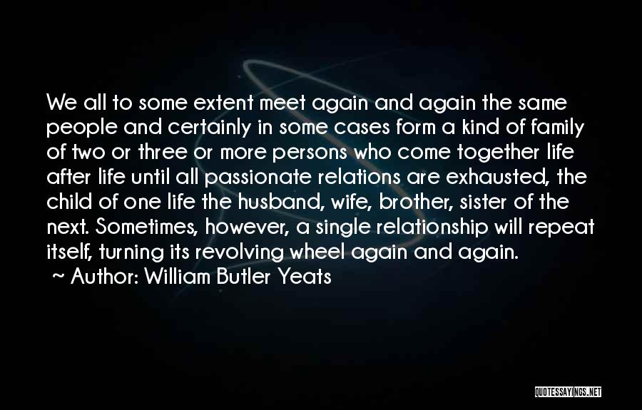 Brother And Sister Relationship Quotes By William Butler Yeats