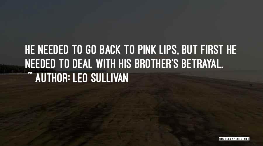 Brother Betrayal Quotes By Leo Sullivan