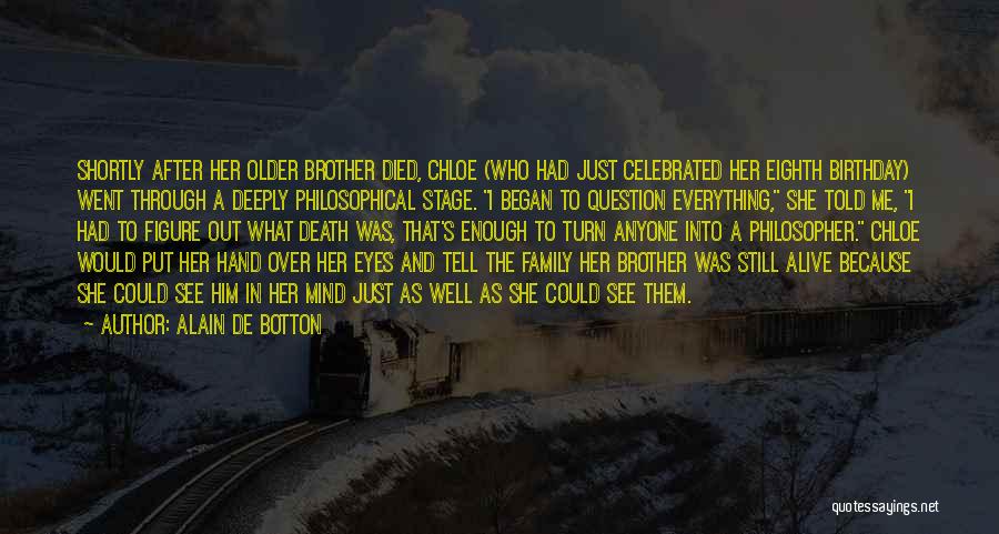 Brother Died Quotes By Alain De Botton