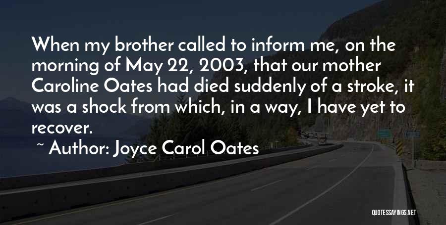 Brother Died Quotes By Joyce Carol Oates