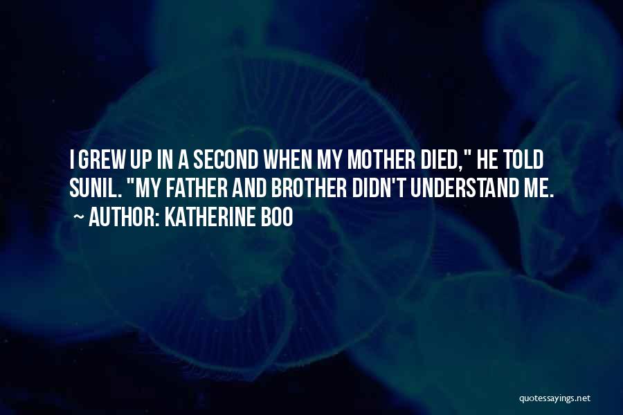 Brother Died Quotes By Katherine Boo