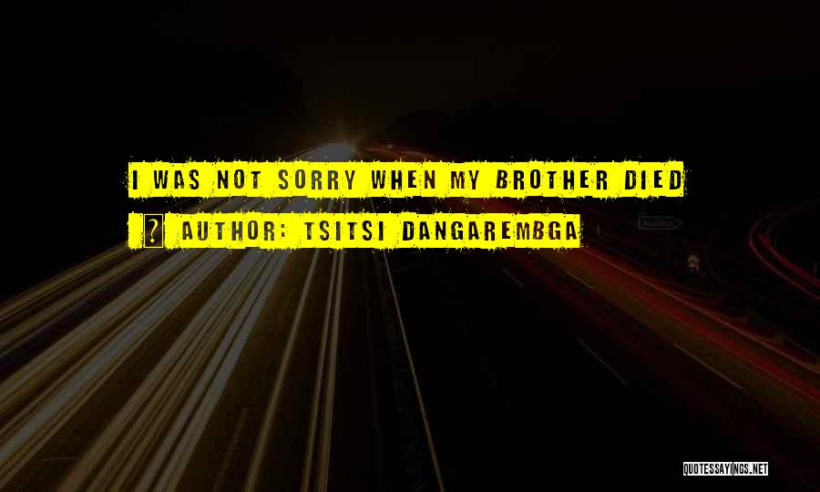 Brother Died Quotes By Tsitsi Dangarembga