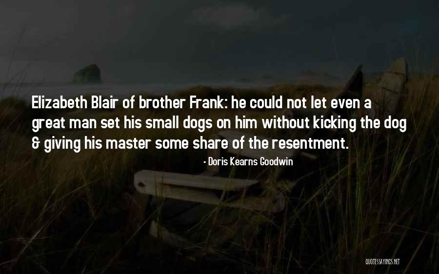 Brother Dog Quotes By Doris Kearns Goodwin Brother Dog Quotes By Doris Kearns Goodwin