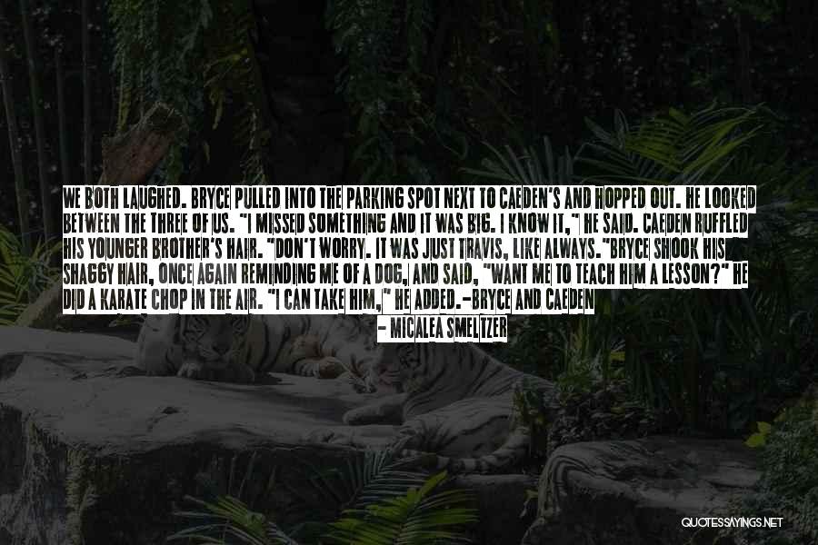 Brother Dog Quotes By Micalea Smeltzer Brother Dog Quotes By Micalea Smeltzer