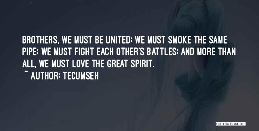 Brother Fight Love Quotes By Tecumseh