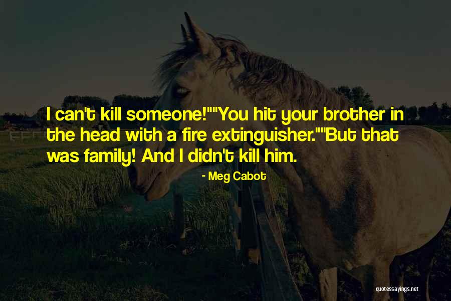 Brother Fire Quotes By Meg Cabot Brother Fire Quotes By Meg Cabot