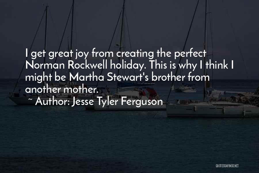 Brother From Another Mother Quotes By Jesse Tyler Ferguson