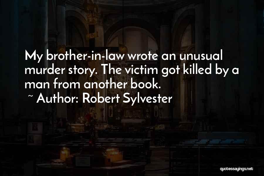 Brother From Another Quotes By Robert Sylvester