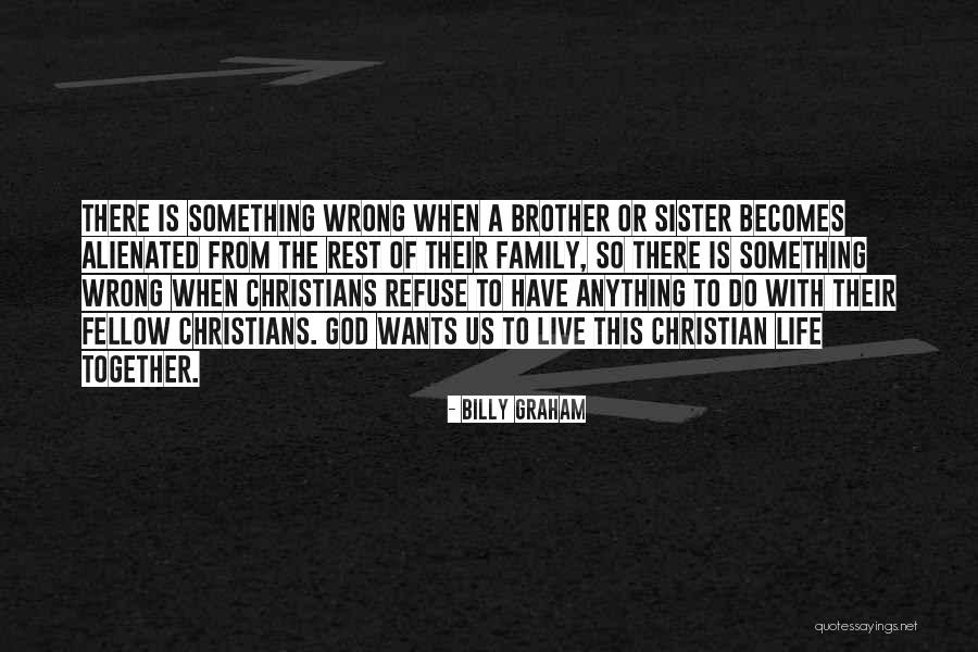 Brother From Sister Quotes By Billy Graham Brother From Sister Quotes By Billy Graham