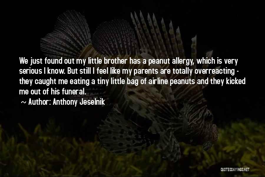 Brother Funeral Quotes By Anthony Jeselnik