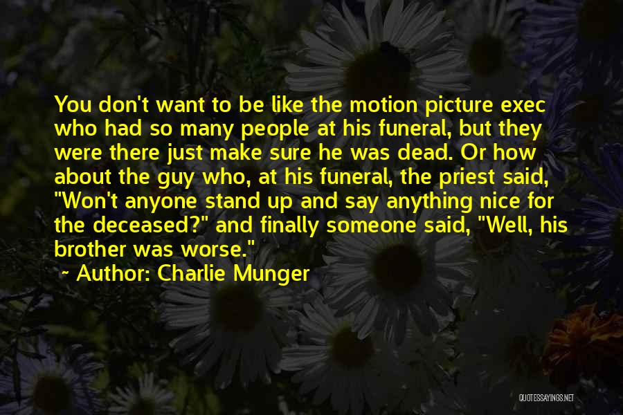 Brother Funeral Quotes By Charlie Munger