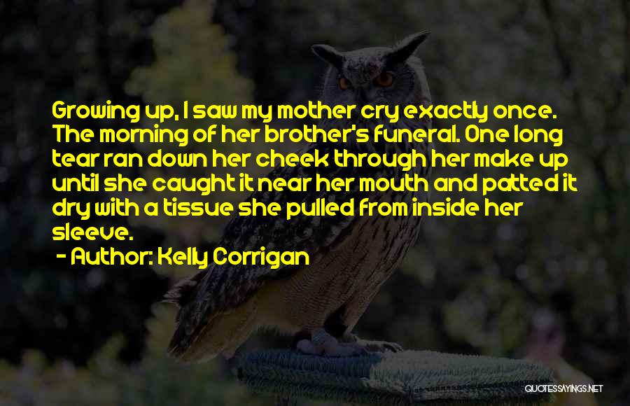 Brother Funeral Quotes By Kelly Corrigan