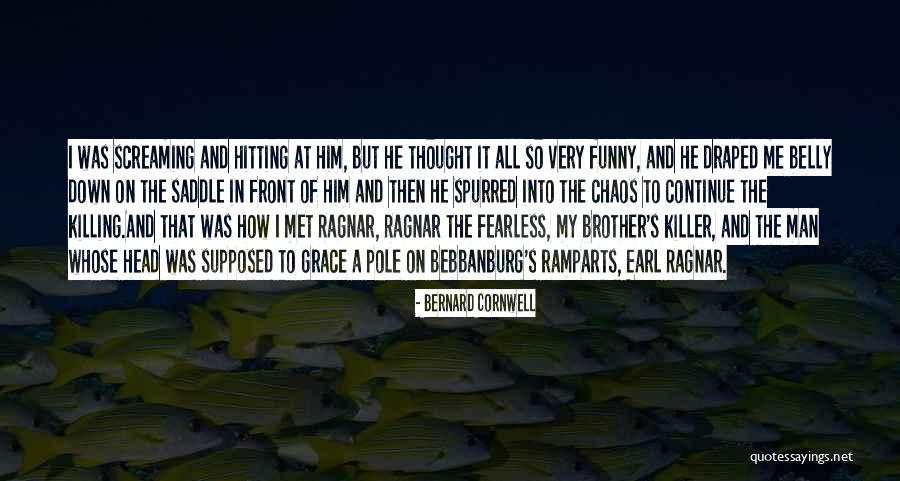 Brother Funny Quotes By Bernard Cornwell