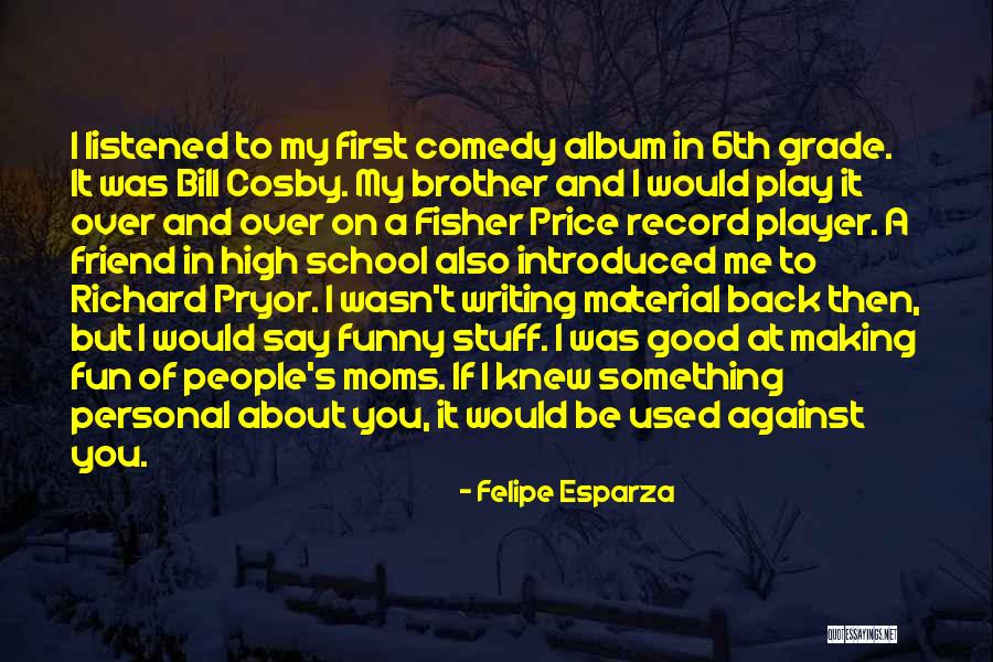 Brother Funny Quotes By Felipe Esparza