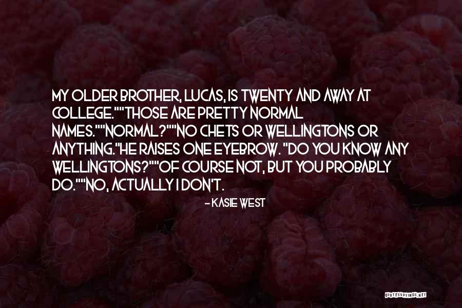 Brother Going To College Quotes By Kasie West Brother Going To College Quotes By Kasie West