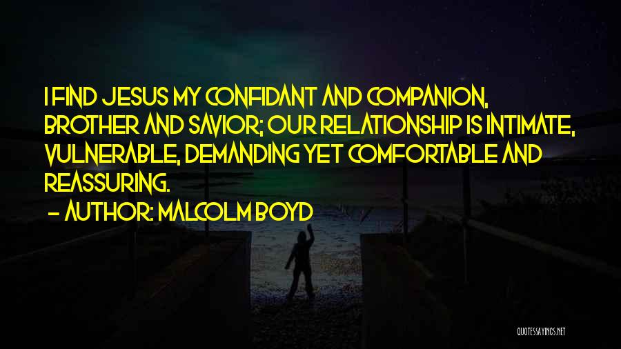 Brother Gone Too Soon Quotes By Malcolm Boyd