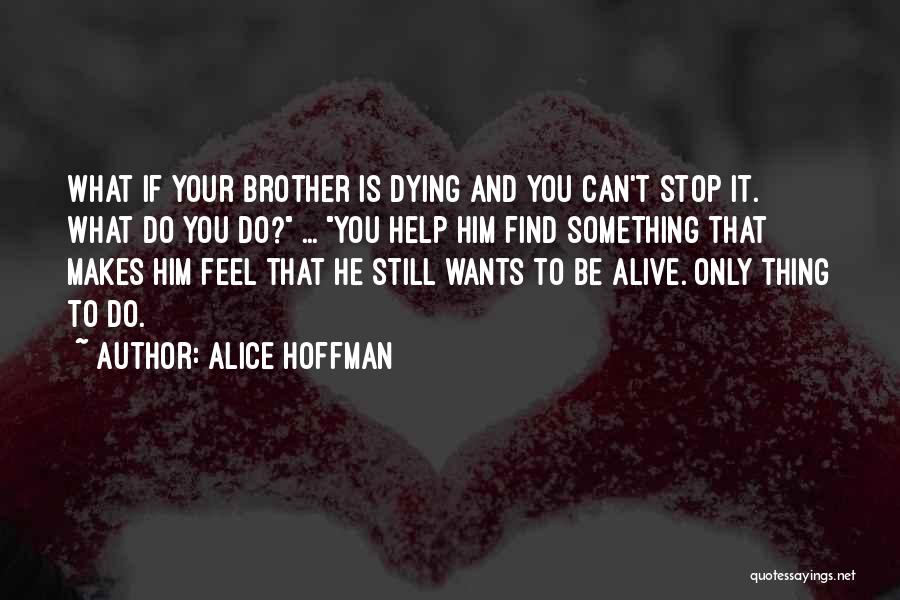 Brother Help Quotes By Alice Hoffman