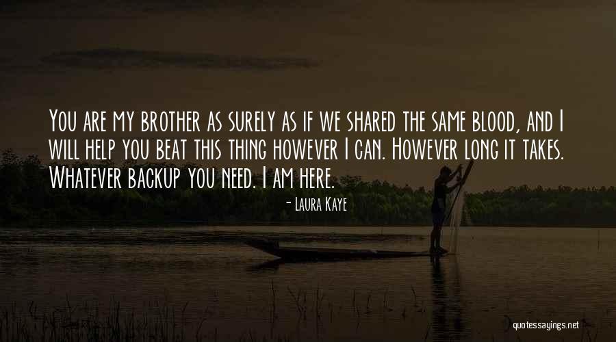 Brother Help Quotes By Laura Kaye