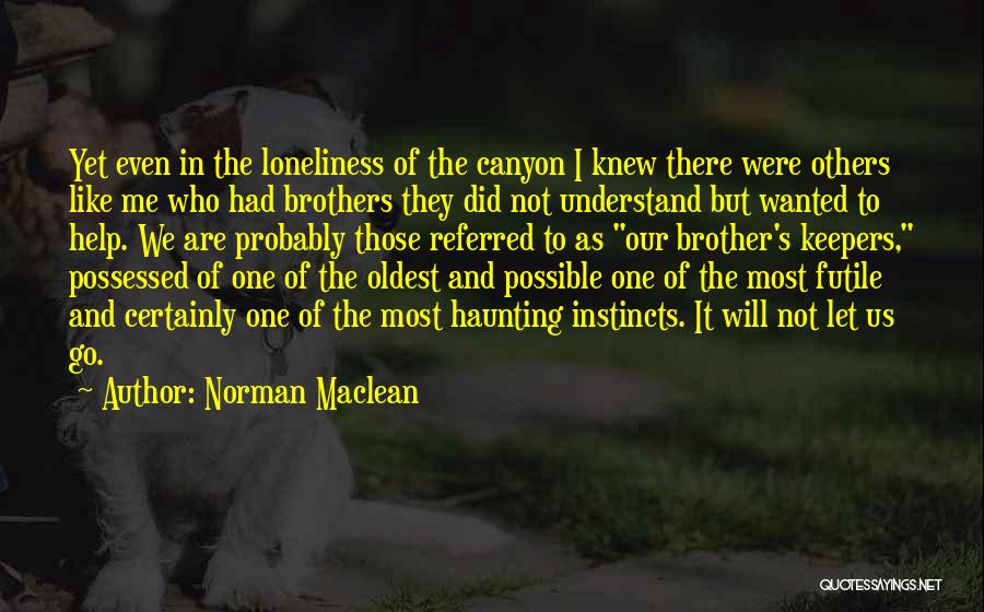 Brother Help Quotes By Norman Maclean