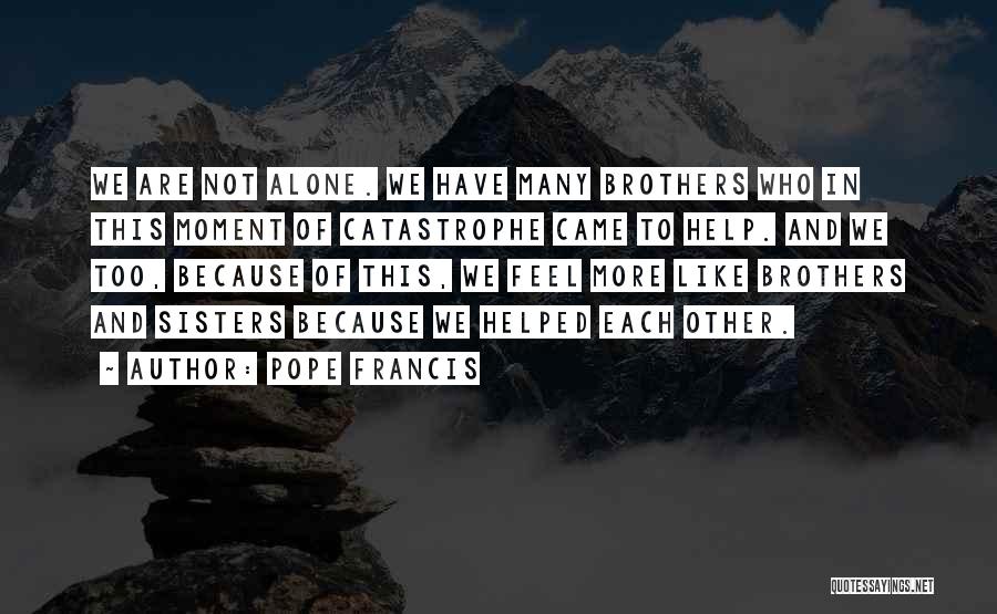 Brother Help Quotes By Pope Francis