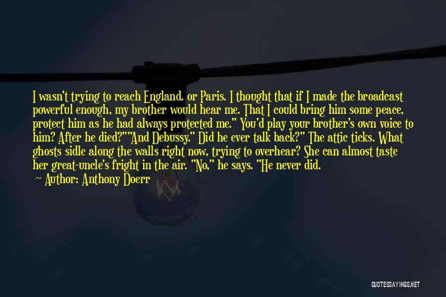 Brother I Never Had Quotes By Anthony Doerr
