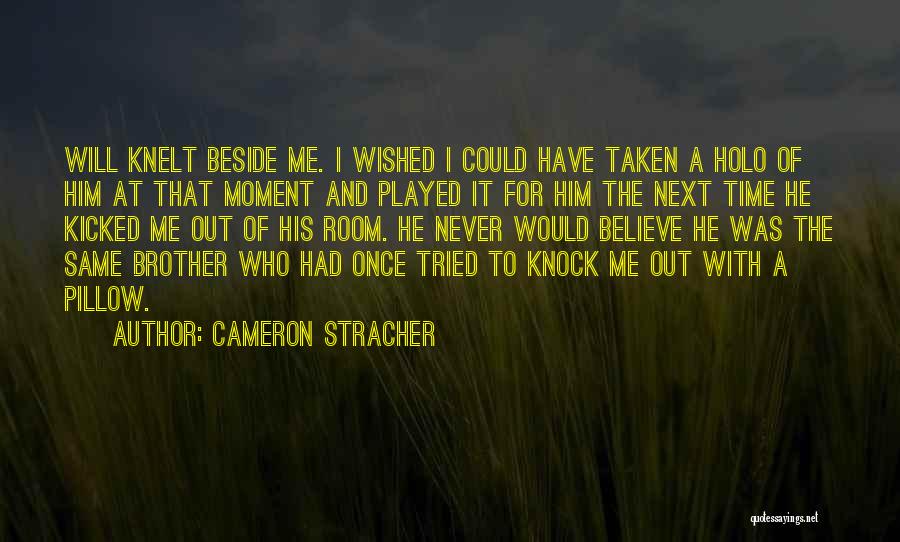 Brother I Never Had Quotes By Cameron Stracher