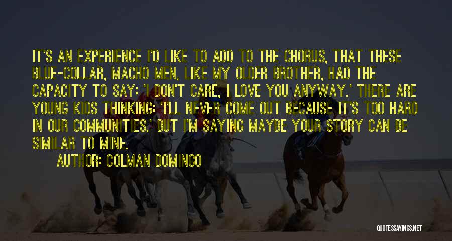 Brother I Never Had Quotes By Colman Domingo