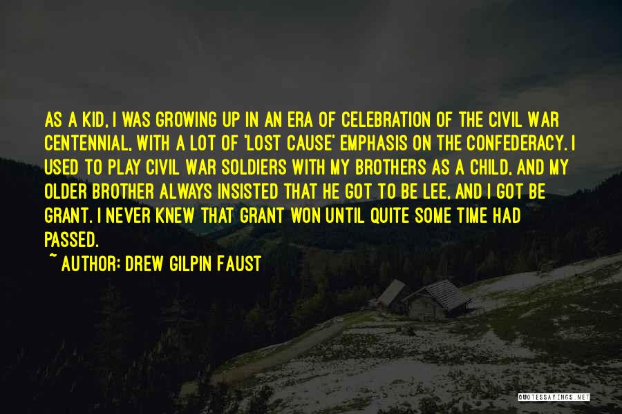 Brother I Never Had Quotes By Drew Gilpin Faust