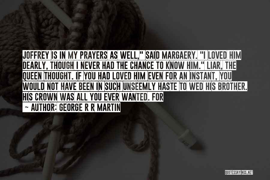 Brother I Never Had Quotes By George R R Martin