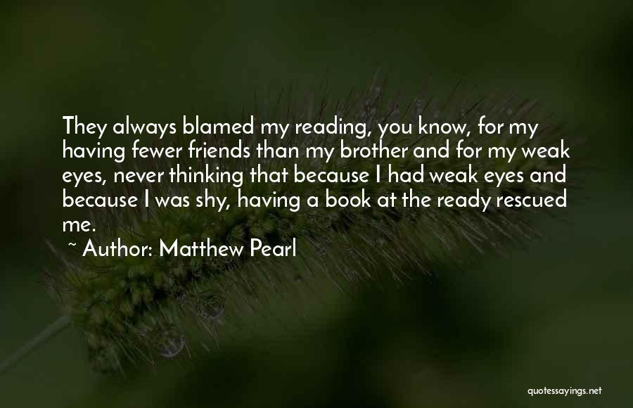 Brother I Never Had Quotes By Matthew Pearl