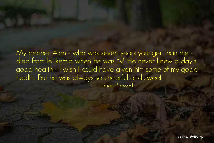 Brother I Never Knew Quotes By Brian Blessed