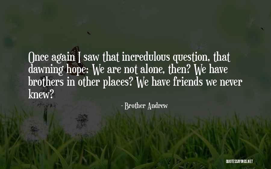 Brother I Never Knew Quotes By Brother Andrew