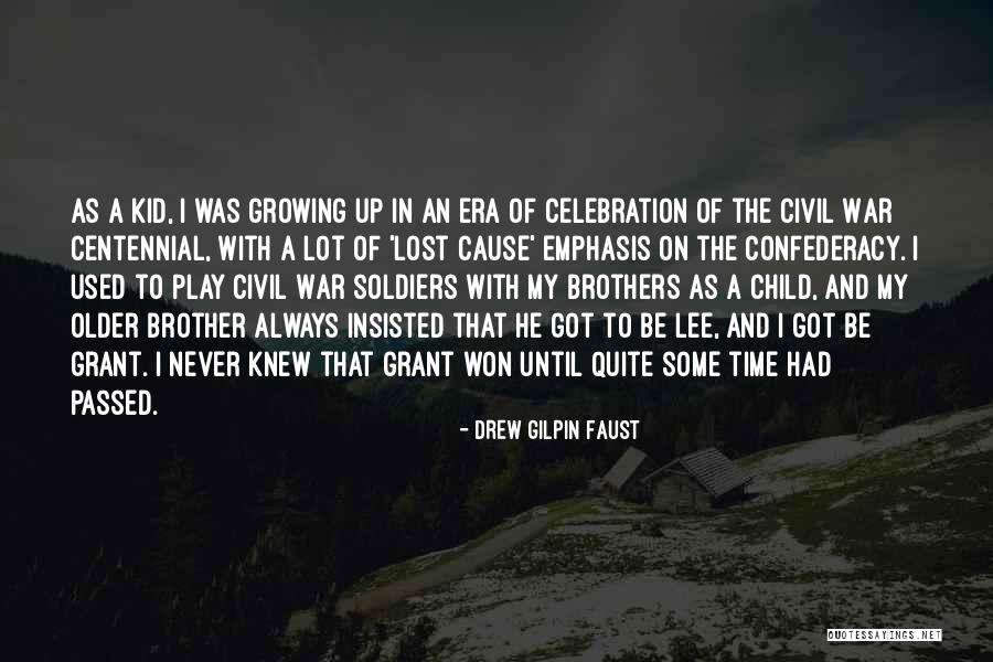 Brother I Never Knew Quotes By Drew Gilpin Faust