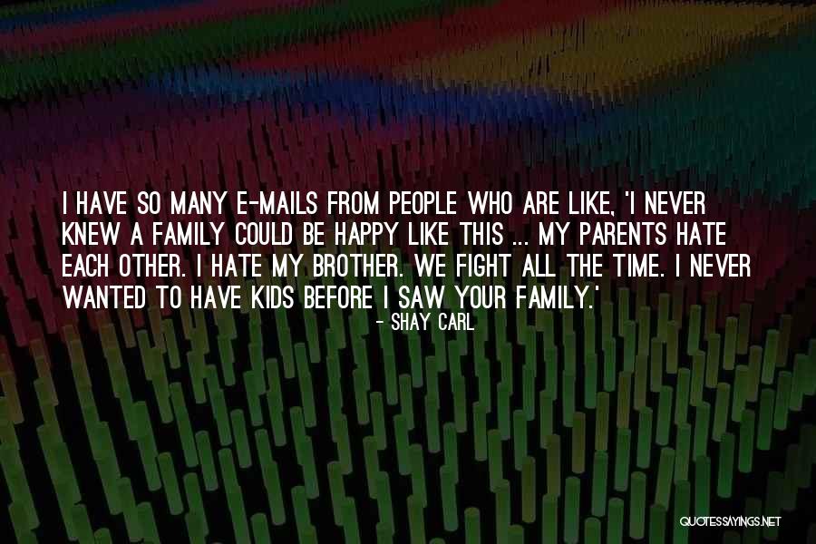 Brother I Never Knew Quotes By Shay Carl