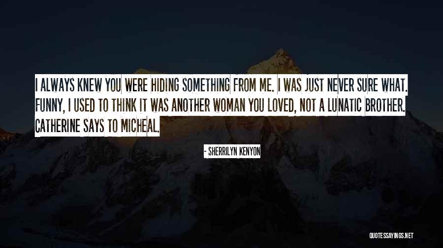 Brother I Never Knew Quotes By Sherrilyn Kenyon