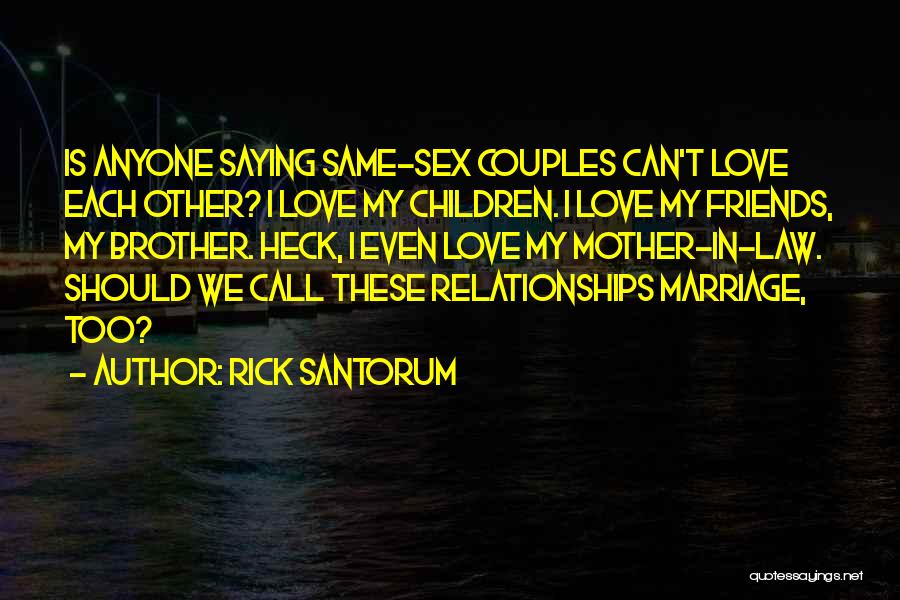 Brother In Law Love Quotes By Rick Santorum