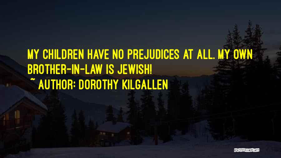 Brother In Law Quotes By Dorothy Kilgallen