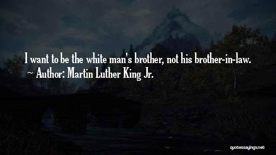Brother In Law Quotes By Martin Luther King Jr.