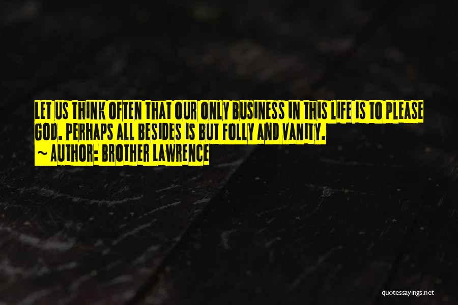 Brother Lawrence Quotes 1940552