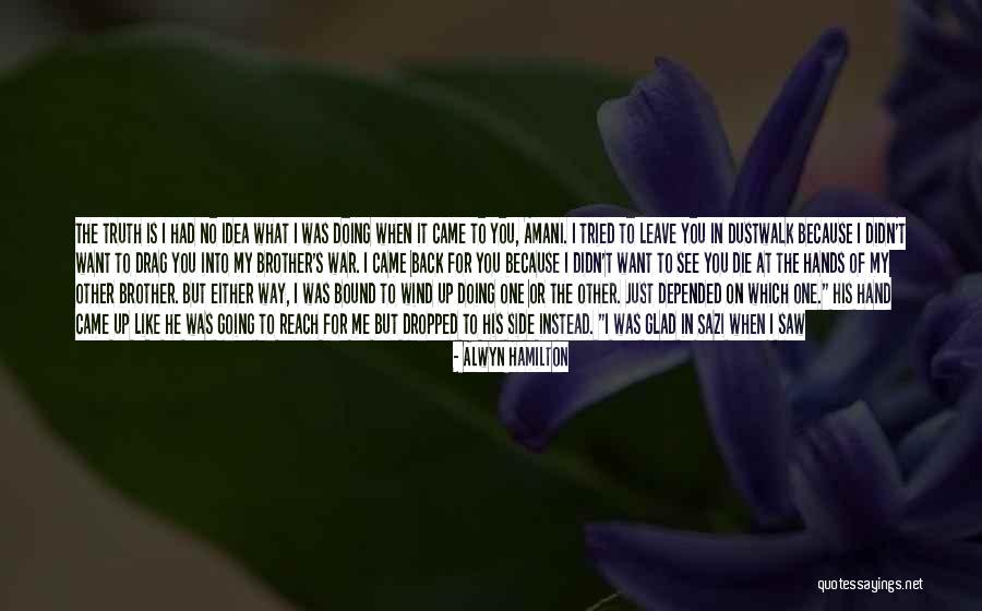 Brother Like No Other Quotes By Alwyn Hamilton Brother Like No Other Quotes By Alwyn Hamilton