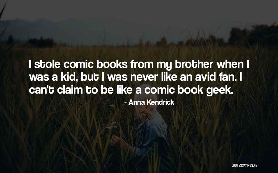 Brother Like No Other Quotes By Anna Kendrick Brother Like No Other Quotes By Anna Kendrick
