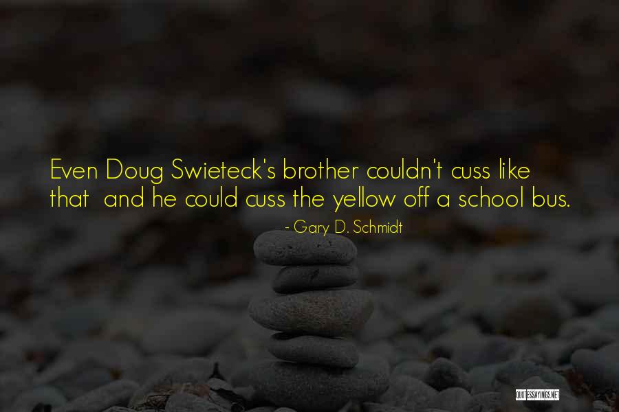 Brother Like No Other Quotes By Gary D. Schmidt Brother Like No Other Quotes By Gary D. Schmidt