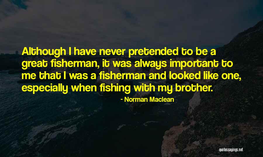 Brother Like No Other Quotes By Norman Maclean Brother Like No Other Quotes By Norman Maclean
