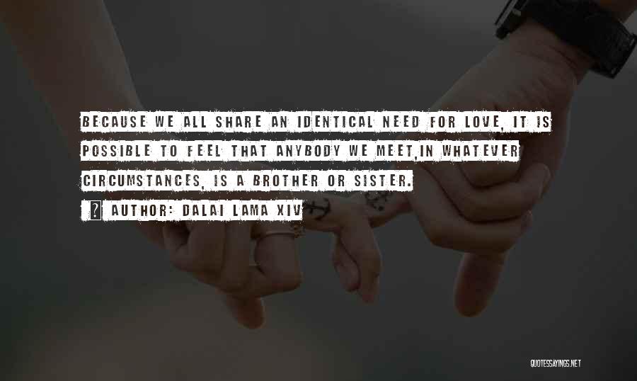 Brother Love For Sister Quotes By Dalai Lama XIV