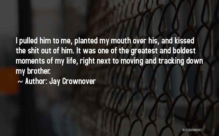 Brother Moving Out Quotes By Jay Crownover