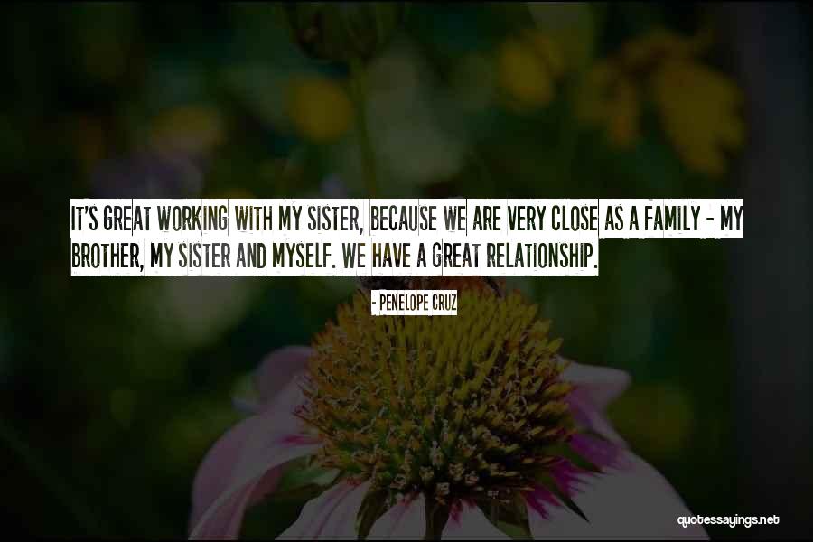 Brother N Sister Relationship Quotes By Penelope Cruz