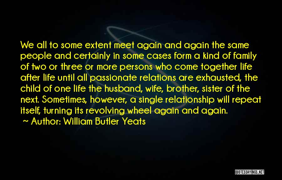 Brother N Sister Relationship Quotes By William Butler Yeats