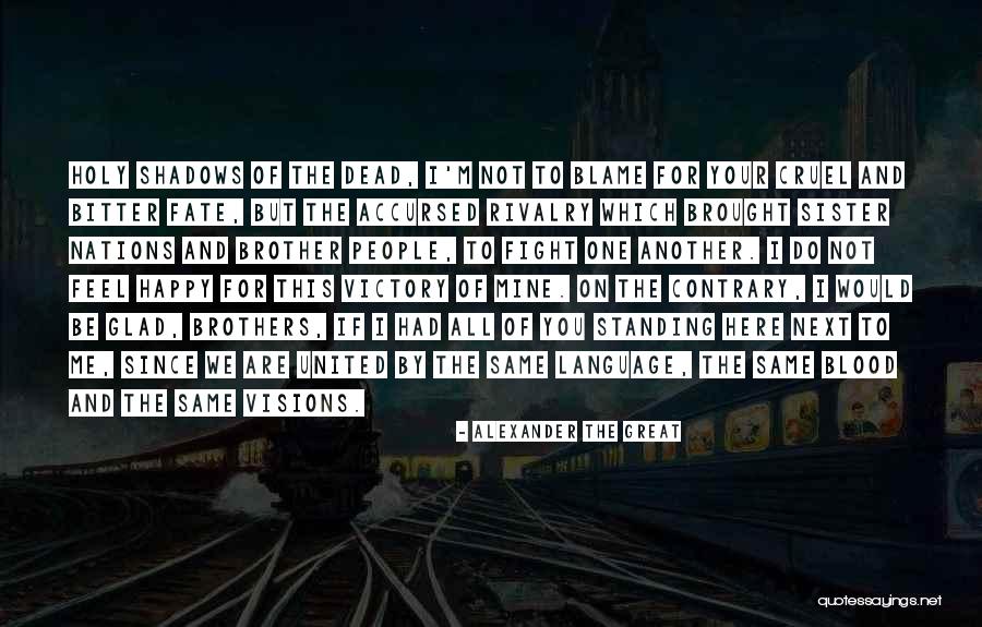 Brother Not By Blood Quotes By Alexander The Great Brother Not By Blood Quotes By Alexander The Great