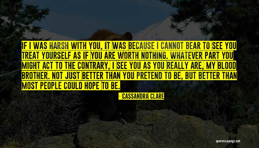 Brother Not By Blood Quotes By Cassandra Clare Brother Not By Blood Quotes By Cassandra Clare